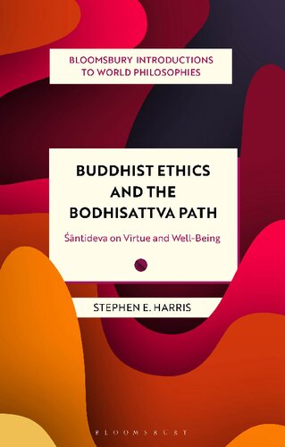 Buddhist Ethics and the Bodhisattva Path: Santideva on Virtue and Well-Being (Bloomsbury Introductions to World Philosophies) (PDF/EPUB Version)
