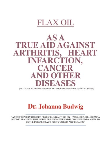 Budwig Cancer Therapy - Flax Oil as a True Aid Against Arthritis, Heart Infarction, Cancer and Other Diseases, 3rd Edition ( Johanna Budwig Cancer Therapy ) (PDF/EPUB Version)
