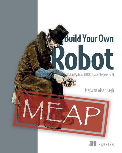 Build Your Own Robot: Using Python, CRICKIT, and Raspberry Pi (MEAP v2) (PDF/EPUB Version)
