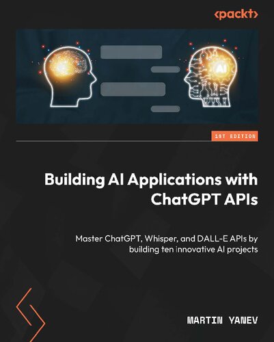 Building AI Applications with ChatGPT API: Master ChatGPT, Whisper and DALL-E APIs [Team-IRA] (PDF/EPUB Version)

