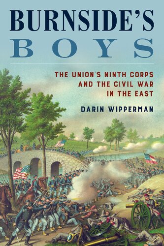 Burnside's Boys The Union's Ninth Corps and the Civil War in the East (PDF/EPUB Version)
