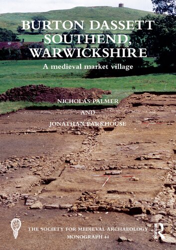 Burton Dassett Southend, Warwickshire: A Medieval Market Village (The Society for Medieval Archaeology Monographs) (PDF/EPUB Version)
