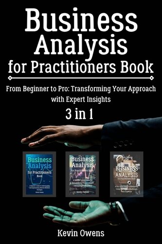 Business Analysis for Practitioners Book: 3 in 1 - "From Beginner to Pro: Transforming Your Approach with Expert Insights (PDF/EPUB Version)
