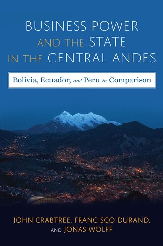 Business Power and the State in the Central Andes: Bolivia, Ecuador, and Peru in Comparison (PDF/EPUB Version)
