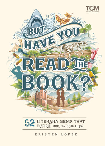 But Have You Read the Book?: 52 Literary Gems That Inspired Our Favorite Films (PDF/EPUB Version)
