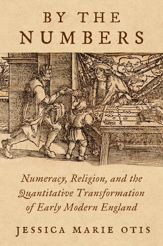 By the Numbers: Numeracy, Religion, and the Quantitative Transformation of Early Modern England (PDF/EPUB Version)