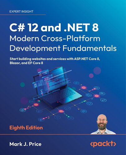 C# 12 and .NET 8 – Modern Cross-Platform Development Fundamentals: Start building websites and services with ASP.NET Core 8, Blazor, and EF Core 8 (PDF/EPUB Version)
