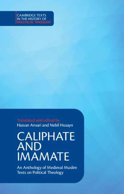 Caliphate and Imamate: An Anthology of Medieval Muslim Texts on Political Theology (PDF/EPUB Version)
