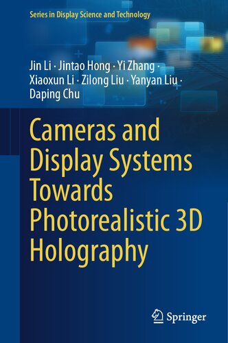 Cameras and Display Systems Towards Photorealistic 3D Holography (Series in Display Science and Technology) (PDF/EPUB Version)
