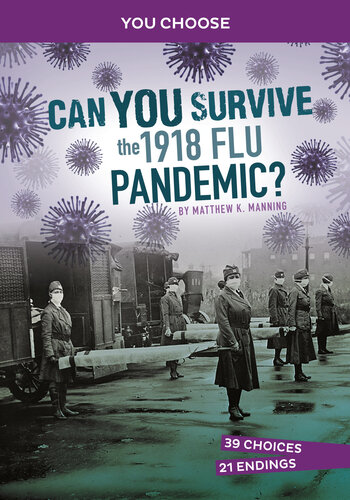 Can You Survive the 1918 Flu Pandemic?: An Interactive History Adventure (PDF/EPUB Version)
