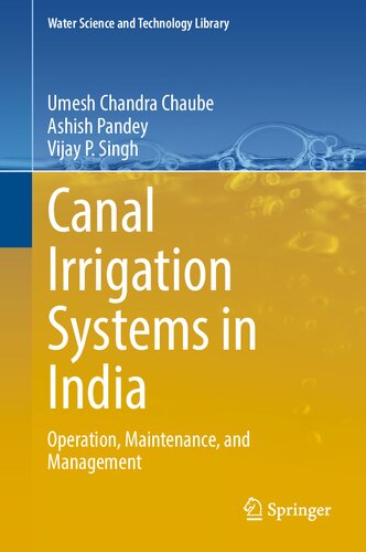 Canal Irrigation Systems in India: Operation, Maintenance, and Management (Water Science and Technology Library, 126) (PDF/EPUB Version)
