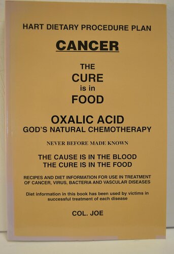 Cancer and Oxalic Acid : Hart Dietary Procedure Plan : the Cure in Food : Oxalic Acid, God's Natural Chemotherapy (PDF/EPUB Version)
