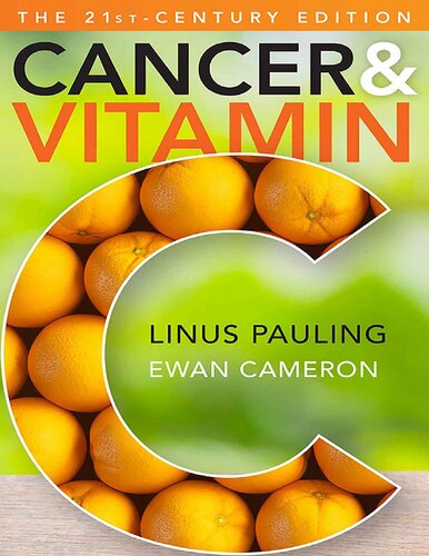 Cancer and Vitamin C: A Discussion of the Nature, Causes, Prevention, and Treatment of Cancer With Special Reference to the Value of Vitamin C, The 21st-Century Edition (PDF/EPUB Version)
