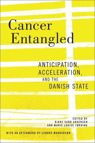 Cancer Entangled: Anticipation, Acceleration, and the Danish State (PDF/EPUB Version)
