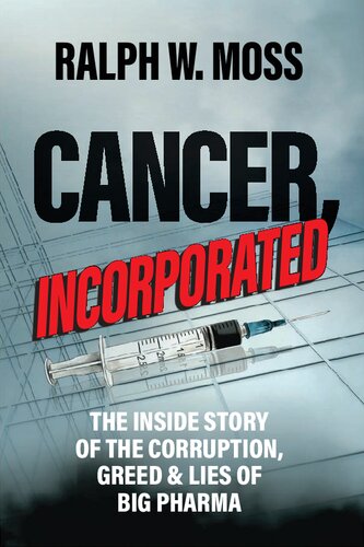 Cancer, Incorporated - Inside story of corruption, greed, lies of Big Pharma (PDF/EPUB Version)
