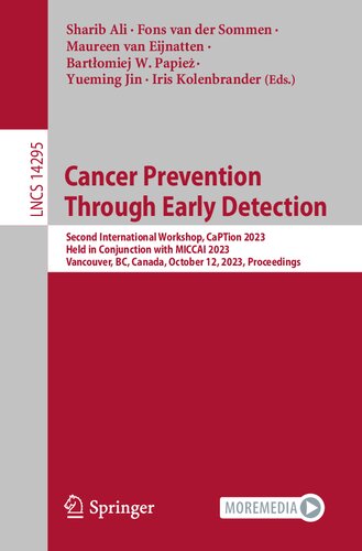 Cancer Prevention Through Early Detection : Second International Workshop, CaPTion 2023, Held in Conjunction with MICCAI 2023, Vancouver, BC, Canada, October 12, 2023, Proceedings (PDF/EPUB Version)
