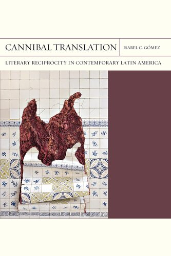 Cannibal Translation: Literary Reciprocity in Contemporary Latin America (Volume 44) (FlashPoints) (PDF/EPUB Version)
