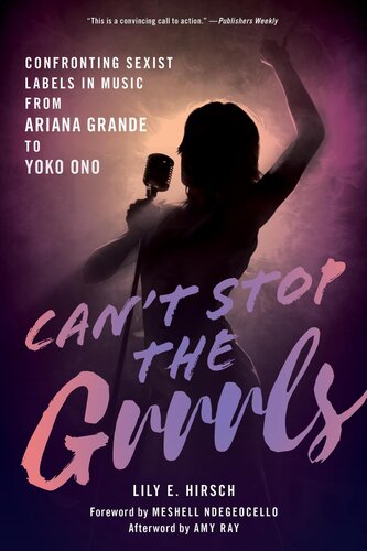 Can't Stop the Grrrls: Confronting Sexist Labels in Music From Ariana Grande to Yoko Ono (PDF/EPUB Version)

