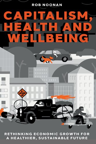 Capitalism, Health and Wellbeing: Rethinking Economic Growth for a Healthier, Sustainable Future (PDF/EPUB Version)