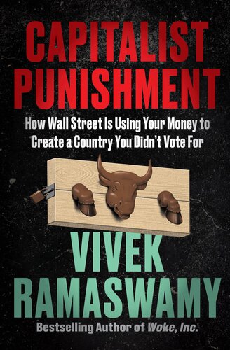 Capitalist Punishment: How Wall Street Is Using Your Money to Create a Country You Didn't Vote For (PDF/EPUB Version)
