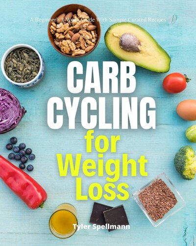 Carb Cycling for Weight Loss: A Beginner's 3-Week Guide with Sample Curated Recipes (PDF/EPUB Version)
