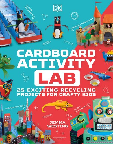 Cardboard Activity Lab: 25 Exciting Recycling Projects for Crafty Kids (PDF/EPUB Version)

