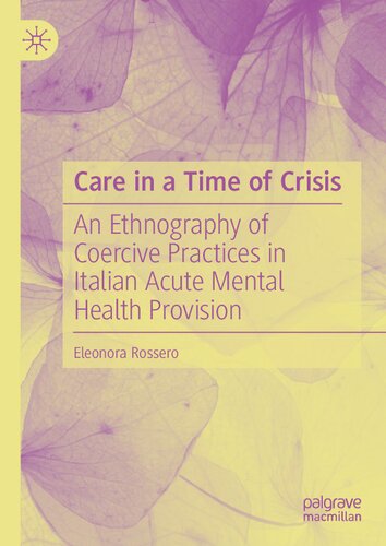 Care in a Time of Crisis: An Ethnography of Coercive Practices in Italian Acute Mental Health Provision (PDF/EPUB Version)
