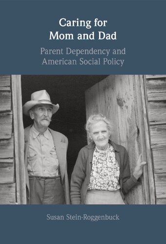Caring for Mom and Dad: Parent Dependency and American Social Policy (PDF/EPUB Version)
