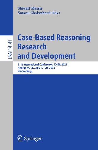 Case-Based Reasoning Research and Development: 31st International Conference, ICCBR 2023, Aberdeen, UK, July 17–20, 2023, Proceedings (Lecture Notes in Artificial Intelligence) (PDF/EPUB Version)
