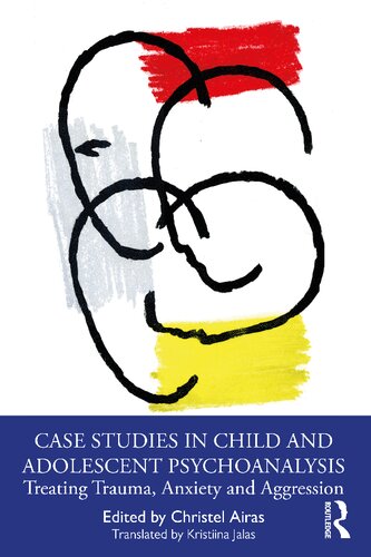 Case Studies in Child and Adolescent Psychoanalysis (PDF/EPUB Version)