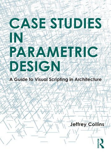 Case Studies in Parametric Design. A Guide to Visual Scripting in Architecture (PDF/EPUB Version)