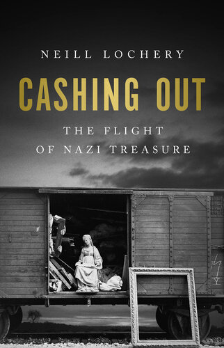 Cashing Out - The Flight of Nazi Treasure, 1945–1948 (PDF/EPUB Version)
