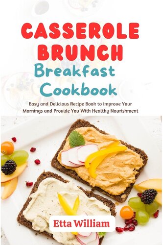 CASSEROLE BRUNCH BREAKFAST COOKBOOK: Easy and Delicious Recipes Book To Improve Your Mornings (PDF/EPUB Version)
