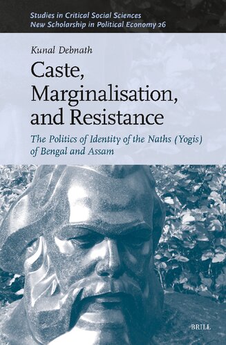 Caste, Marginalisation and Resistance: The Politics of Identity of the Naths (Yogis) of Bengal and Assam (PDF/EPUB Version)
