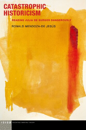 Catastrophic Historicism: Reading Julia de Burgos Dangerously (Idiom: Inventing Writing Theory) (PDF/EPUB Version)