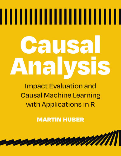 Causal Analysis: Impact Evaluation and Causal Machine Learning with Applications in R (PDF/EPUB Version)
