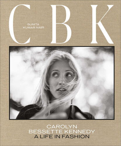 CBK Carolyn Bessette Kennedy: A Life in Fashion (PDF/EPUB Version)
