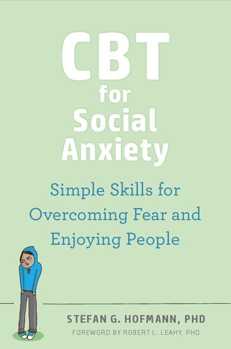CBT for Social Anxiety: Simple Skills for Overcoming Fear and Enjoying People (PDF/EPUB Version)
