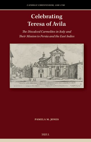 Celebrating Teresa of Avila: The Discalced Carmelites in Italy and Their Mission to Persia and the East Indies (Catholic Christendom, 1300-1700) (PDF/EPUB Version)
