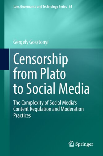 Censorship from Plato to Social Media: The Complexity of Social Media’s Content Regulation and Moderation Practices (Law, Governance and Technology Series, 61) (PDF/EPUB Version)
