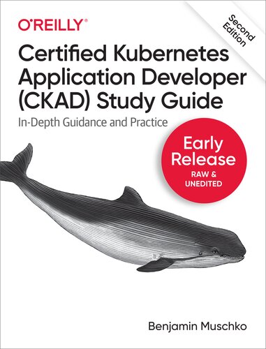 Certified Kubernetes Application Developer (CKAD) Study Guide: In-Depth Guidance and Practice (PDF/EPUB Version)