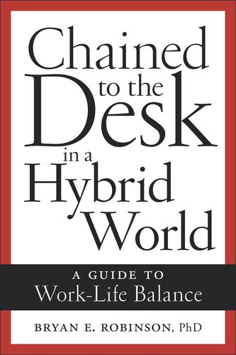 Chained to the Desk in a Hybrid World: A Guide to Work-Life Balance (PDF/EPUB Version)
