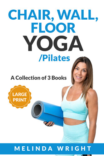 Chair, Wall, Floor Yoga/Pilates: A Collection of 3 Books (Supported Yoga and Pilates) (PDF/EPUB Version)
