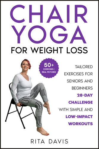 Chair Yoga for Weight Loss: Tailored Exercises for Seniors and Beginners | 28-Day Challenge with Simple and Low-Impact Workouts ( 50+ colored exercise sheet ) (Workouts for Everybody) (PDF/EPUB Version)
