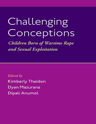 Challenging Conceptions: Children Born of Wartime Rape and Sexual Exploitation (PDF/EPUB Version)
