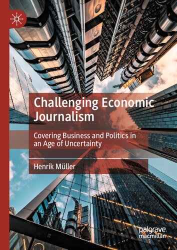 Challenging Economic Journalism: Covering Business and Politics in an Age of Uncertainty (PDF/EPUB Version)
