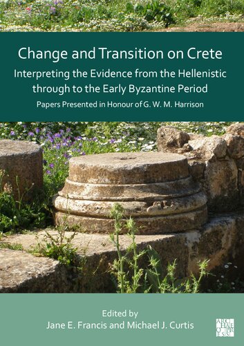 Change and Transition on Crete: Interpreting the Evidence from the Hellenistic through to the Early Byzantine Period: Papers Presented in Honour of G. W. M. Harrison (PDF/EPUB Version)
