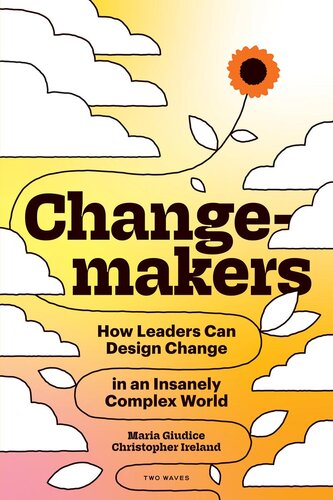 Changemakers: How Leaders Can Design Change in an Insanely Complex World (PDF/EPUB Version)
