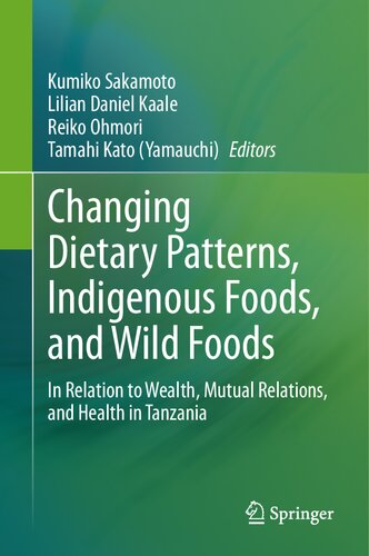 Changing Dietary Patterns, Indigenous Foods, and Wild Foods: In Relation to Wealth, Mutual Relations, and Health in Tanzania (PDF/EPUB Version)
