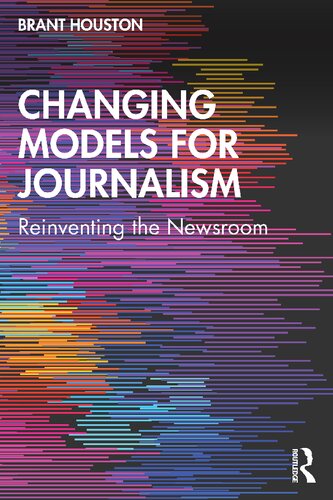 Changing Models for Journalism: Reinventing the Newsroom (PDF/EPUB Version)
